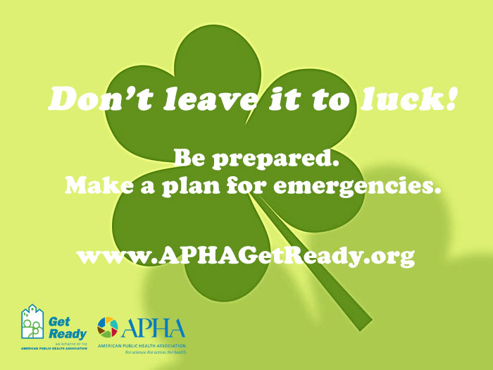 Don't leave it to luck! Be prepared. Make a plan for emegencies.